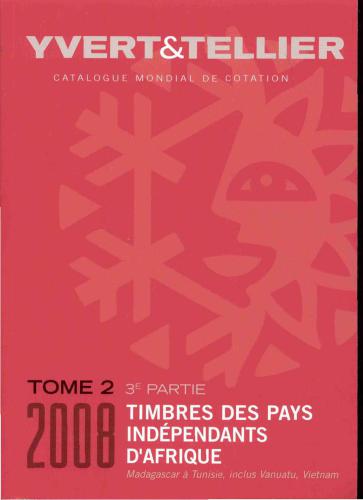 Catalogue. Tome 2. 3e Partie. Timbres des Pays Independents d’Afrique (Madagascar & Tunisie, inclus Vanuatu, Vietnam)