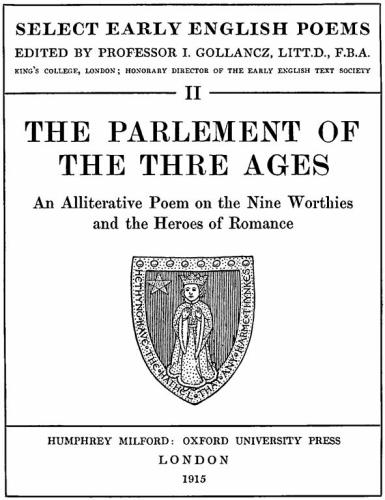 The Parlement of the Thre Ages: An Alliterative Poem on the Nine Worthies and the Heroes of Romance