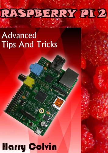 Raspberry Pi 2. Advanced Tips and Tricks
