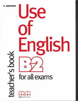 Use of English B2. For All Exams. Teacher's Book