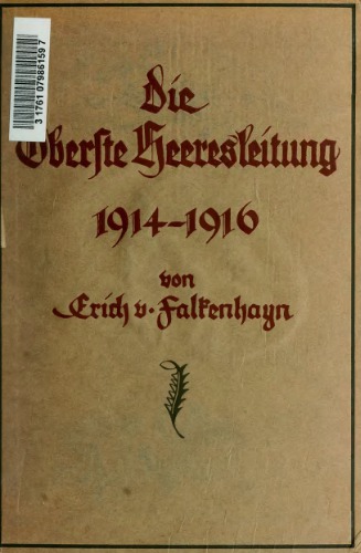 Die Oberste Heeresleitung, 1914-1916: In ihren wichtigsten Entschließungen