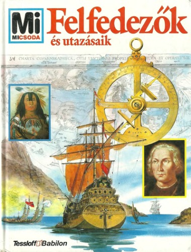 Mi Micsoda. Том 16 Первооткрыватели и их путешествия/Felfedezők és utazásaik, Rainer Köthe