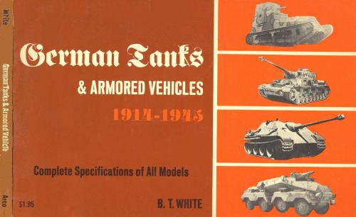 German Tanks and Armored Vehicles 1914-1945. Complete Specifications of All Models