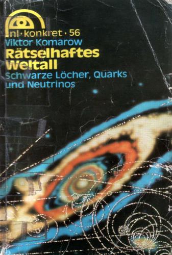 Rätselhaftes Weltall. Schwarze Löcher, Quarks, Neutrinos