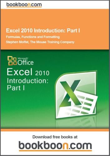 Excel 2010 Introduction. Part I. Formulas, Functions and Formatting