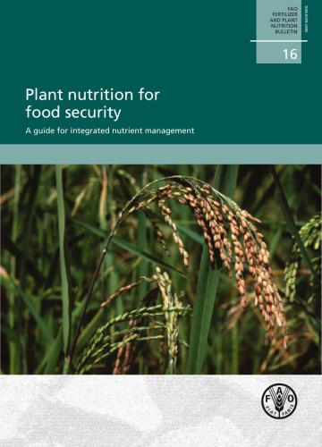 Plant nutrition for food security. A guide for integrated nutrient management