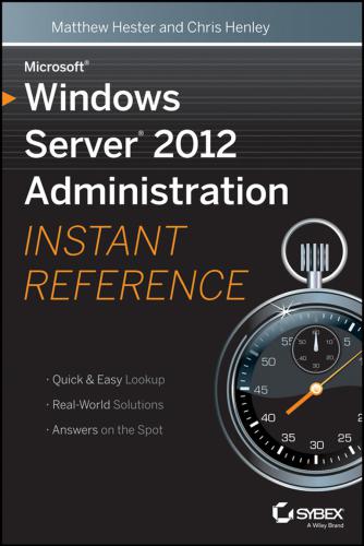 Microsoft Windows Server 2012 Administration: Instant Reference