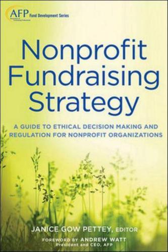 Nonprofit Fundraising Strategy: A Guide to Ethical Decision Making and Regulation for Nonprofit Organizations by Janice Gow + Website