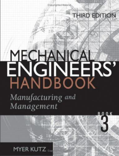 Mechanical Engineers' Handbook. Vol. 3: Manufacturing and Management