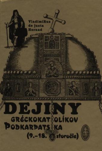 Vladimirus de juxta Hornad (Timkovic J.V.), Dejiny greckokatolikov Podkarpatska (9.-18. storocie)
