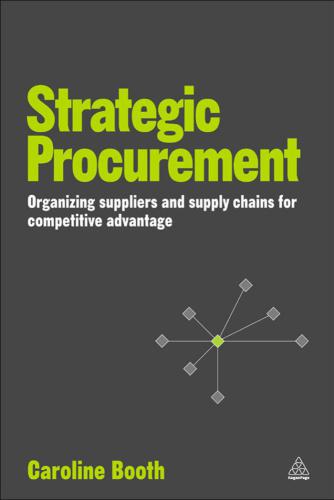 Strategic Procurement: Organising Suppliers and Supply Chains for Competitive Advantage