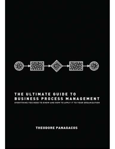 The Ultimate Guide to Business Process Management: Everything you need to know and how to apply it to your organization