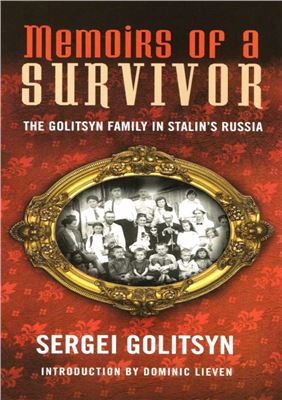 Memoirs of a Survivor. The Golitsyn Family in Stalin's Russia