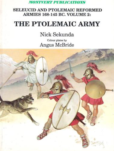 Seleucid and Ptolemaic Reformed Armies 168-145 BC. Vol. 2: The Ptolemaic Army Under Ptolemy VI Philometor