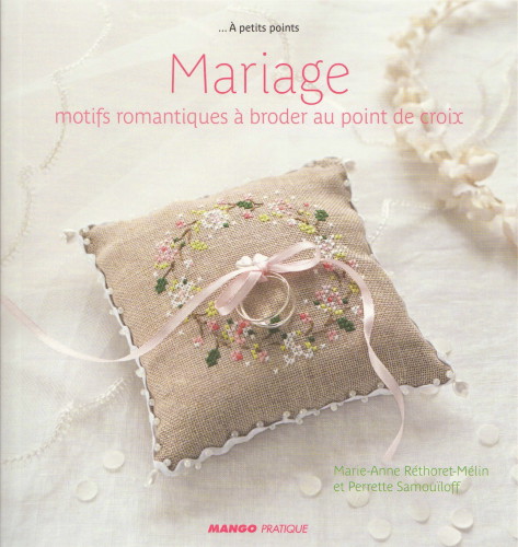 Mariage: Motifs romantiques a broder au point de croix