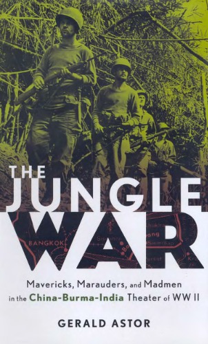 The Jungle War: Mavericks, Marauders, and madmen in the China-Burma-India Theater of World War II
