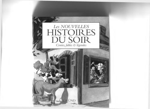 Les Nouvelles Histoires Du Soir Contes, fables, légendes