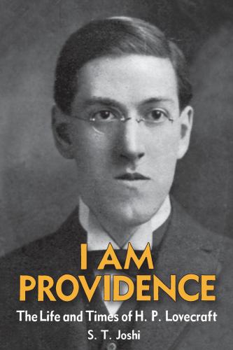 I Am Providence: The Life and Times of H.P. Lovecraft