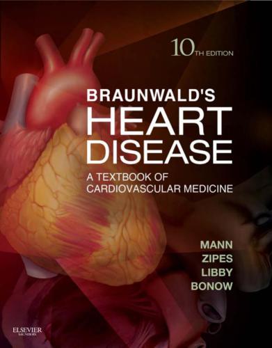 Braunwald’s Heart Disease a Textbook of Cardiovascular Medicine. Part 1