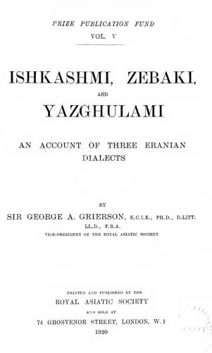 Ishkashmi, Zebaki, and Yazghulami. An account of three Eranian dialects