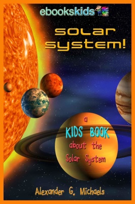 Solar System! A Kids Book About Solar System