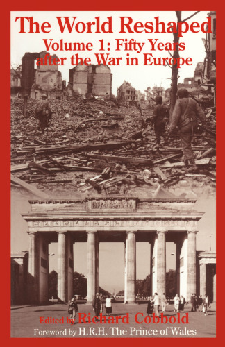 The World Reshaped: Volume 1: Fifty Years after the War in Europe