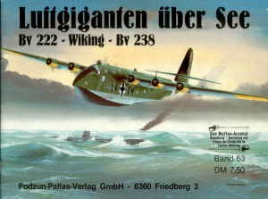 Luftgiganten uber See.  Bv 222 Viking, Bv 238 (Waffen-Arsenal 63)