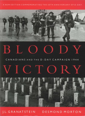 Bloody Victory.  Canadians and the D-Day Campaign 1944