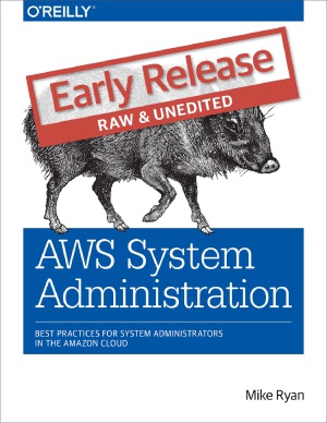 AWS System Administration.  Best Practices for Sysadmins in the Amazon Cloud