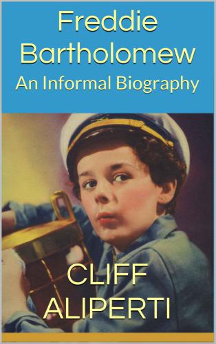 Freddie Bartholomew An Informal Biography