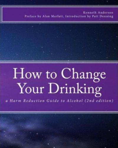 How to Change Your Drinking a Harm Reduction Guide to Alcohol 2nd edition