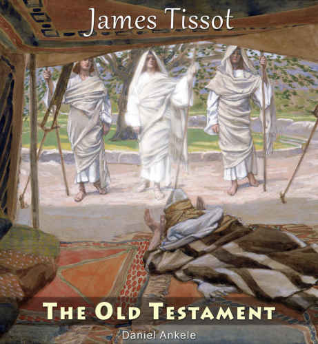 James Tissot: The Old Testament: 110 Paintings: Jacques Joseph Tissot
