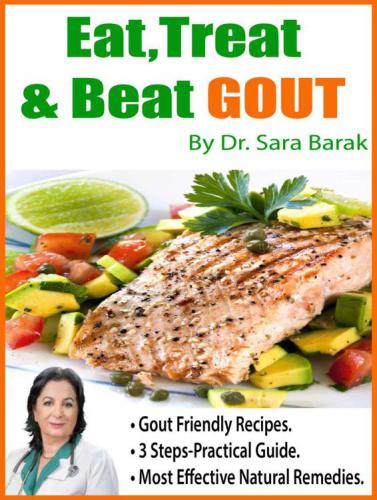 Eat, Treat, and Beat Gout: Natural Gout Management Include 68 Quick & Easy daily recipes