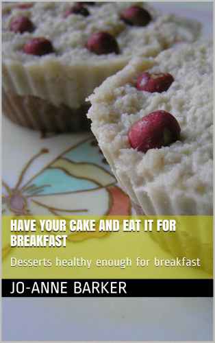 Have your cake and eat it for breakfast: Desserts healthy enough for breakfast