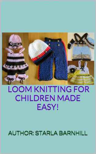 LOOM KNITTING FOR CHILDREN MADE EASY! : LOOM KNITTING FOR CHILDREN MADE EASY!