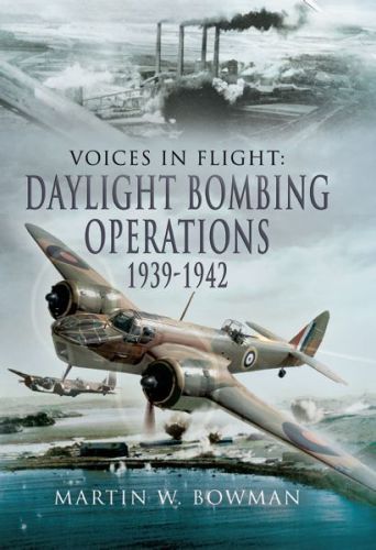 Voices in Flight: Daylight Bombing Operations 1939-1942