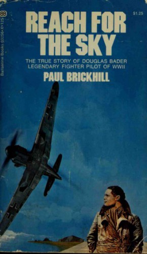 Reach for the Sky : the story of Douglas Bader DSO, DFC