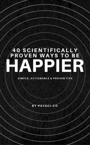 40 Scientifically Proven Ways to be Happier