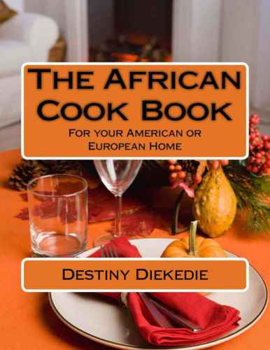 The African Cook Book: For your American or European Home