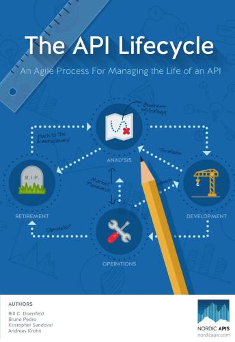 The API Lifecycle An Agile Process for Managing the Life of an API