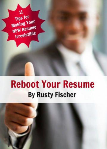 reboot your resume 11 tips for making your new resume irresistible