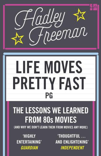 And Why We Don't Learn Them From Movies Any More: Life Moves Pretty Fast: The Lessons We Learned From Eighties Movies