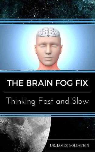 The Brain Fog Fix: Thinking Fast and Slow: New Release 2016