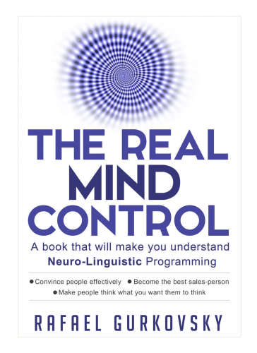 Psychological Skills, Influence People, NLP Techniques ... Influence People, Neuropsychology NLP: The Real Mind Control: A book that will make you understand Neuro-Linguistic Programming