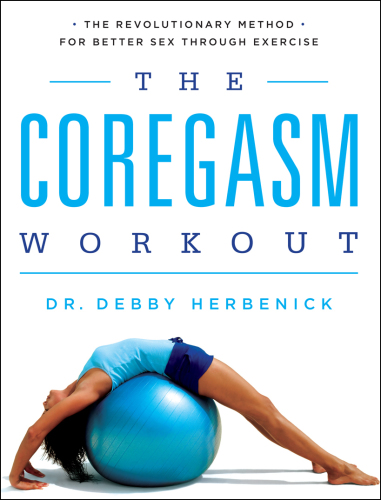 The Coregasm Workout: The Revolutionary Method for Better Sex Through Exercise