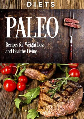 Cookbooks: PALEO: Recipes, Weight Loss, and Healthy Living