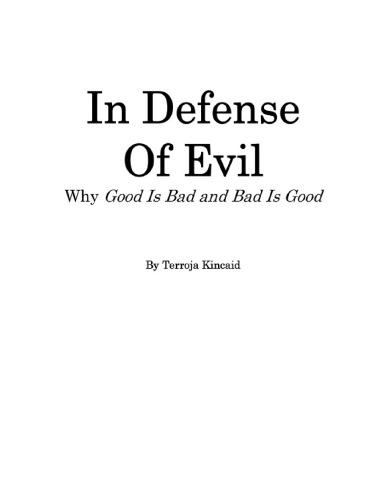 In Defense of Evil: Why Good is Bad and Bad is Good