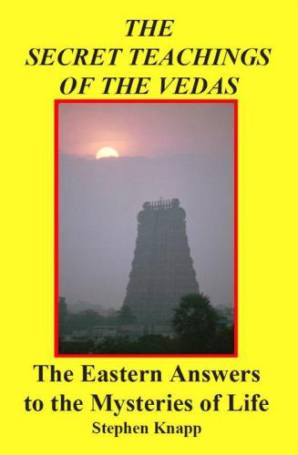 The Secrets Teachings Of The Vedas The Eastern Answers To The Mysteries Of Life