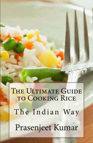 The Ultimate Guide to Cooking Rice the Indian Way