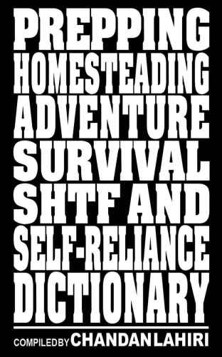 Prepping, Homesteading, Adventure, Survival, SHTF and Self-reliance Dictionary